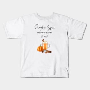 A Pumpkin Spice beverage makes Autumn so nice!! Kids T-Shirt